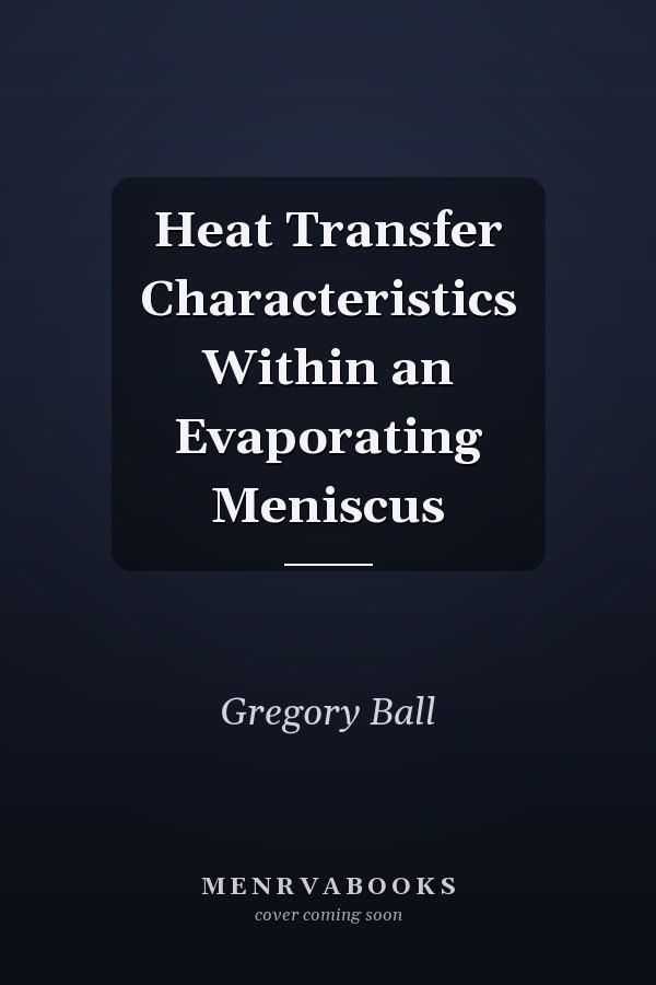 Heat Transfer Characteristics Within an Evaporating Meniscus