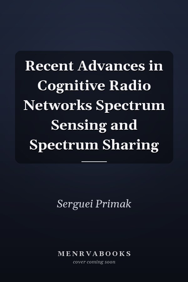 Recent Advances in Cognitive Radio Networks Spectrum Sensing and Spectrum Sharing