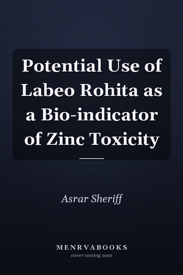 Potential Use of Labeo Rohita as a Bio-indicator of Zinc Toxicity