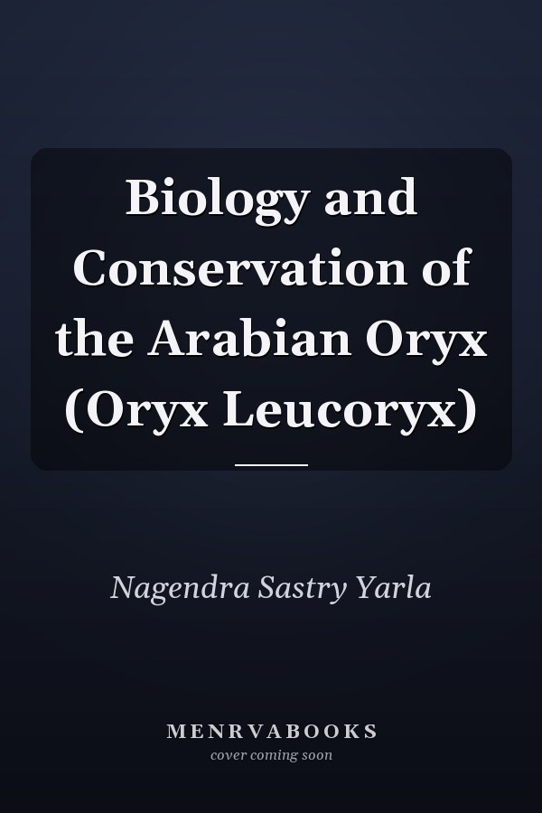 Biology and Conservation of the Arabian Oryx (Oryx Leucoryx)