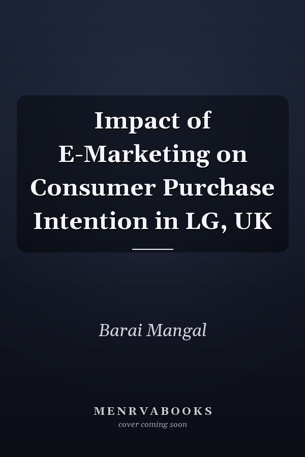 Impact of E-Marketing on Consumer Purchase Intention in LG, UK
