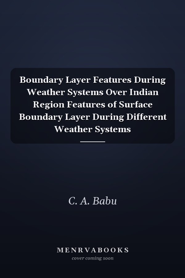 Boundary Layer Features During Weather Systems Over Indian Region Features of Surface Boundary Layer During Different Weather Systems