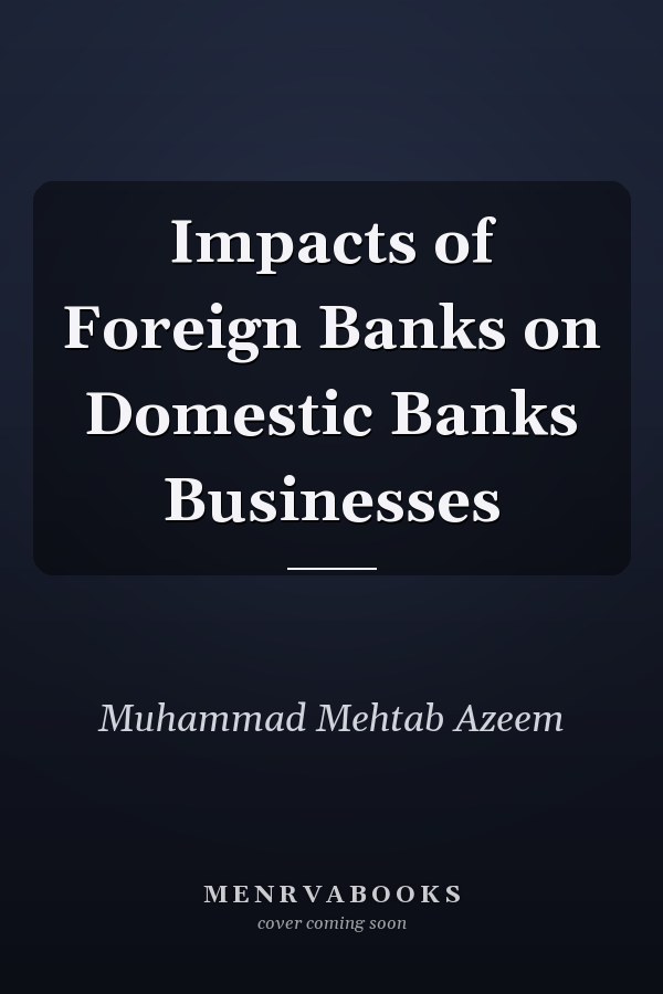 Impacts of Foreign Banks on Domestic Banks Businesses