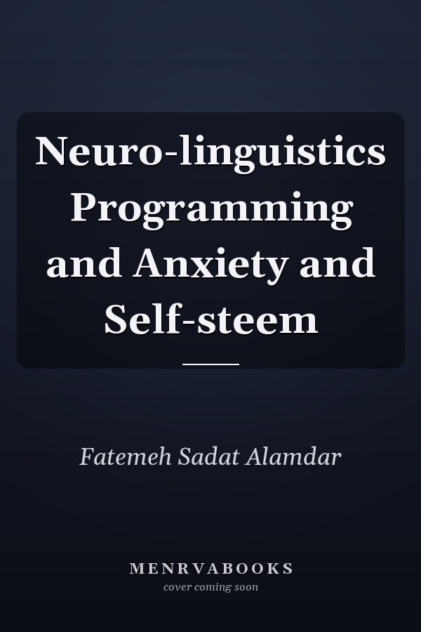 Neuro-linguistics Programming and Anxiety and Self-steem