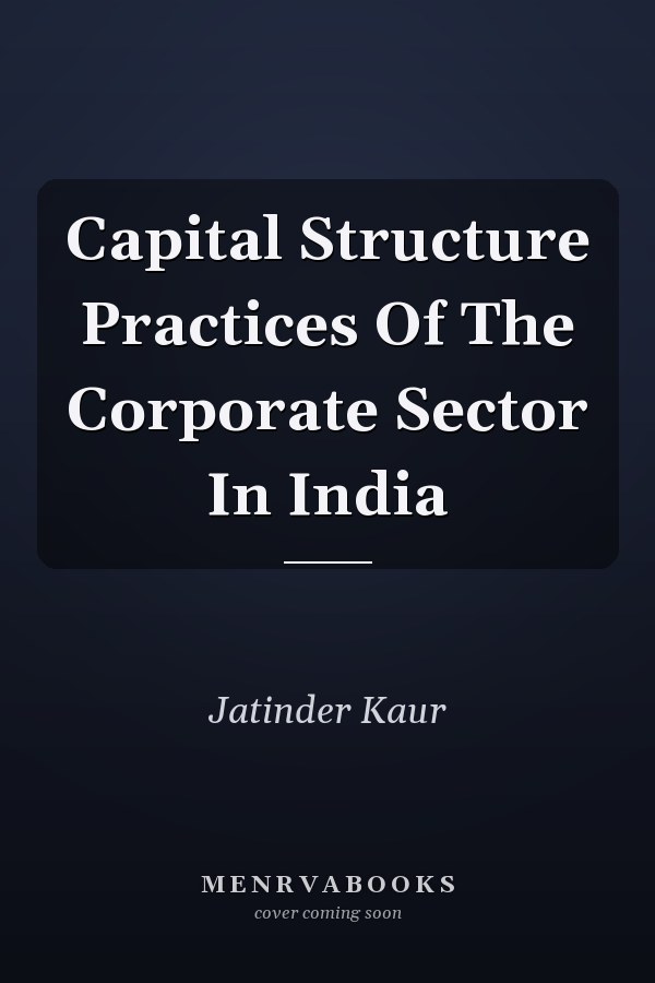 Capital Structure Practices Of The Corporate Sector In India