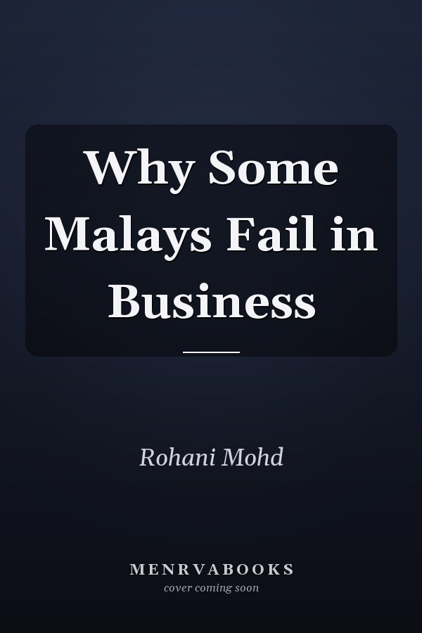 Why Some Malays Fail in Business