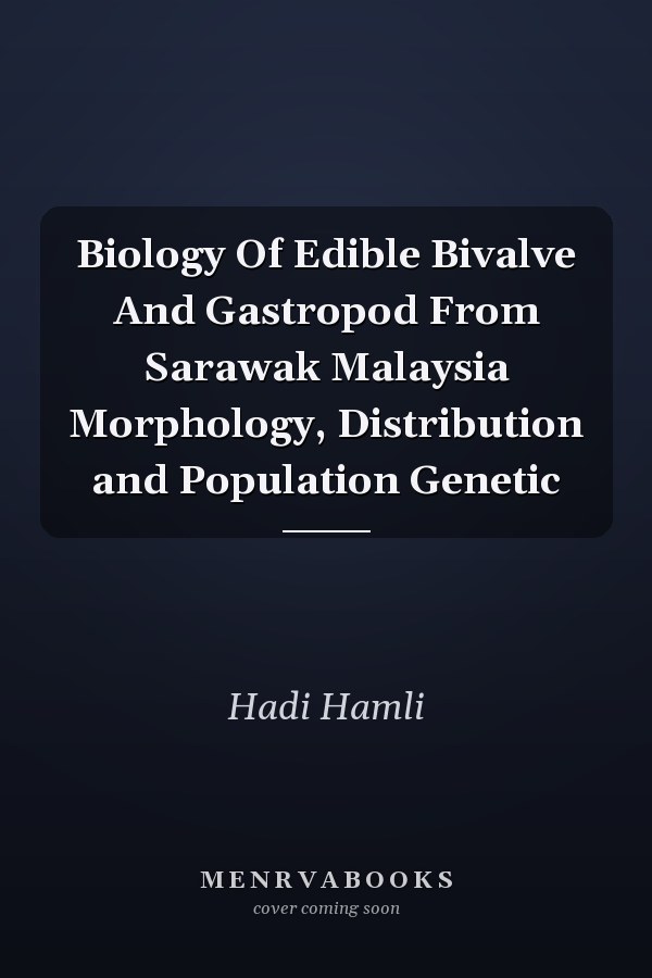 Biology Of Edible Bivalve And Gastropod From Sarawak Malaysia Morphology, Distribution and Population Genetic