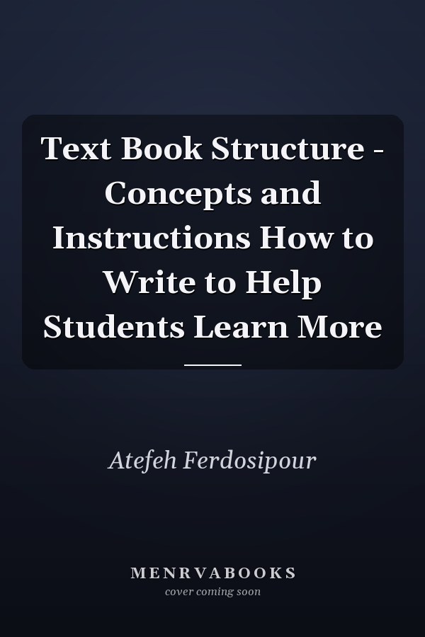 Text Book Structure - Concepts and Instructions How to Write to Help Students Learn More