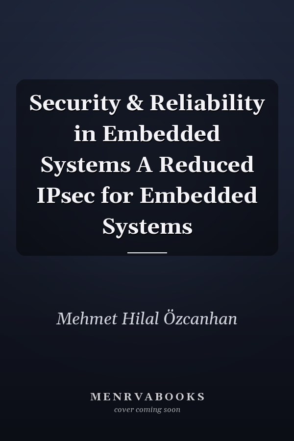 Security & Reliability in Embedded Systems A Reduced IPsec for Embedded Systems