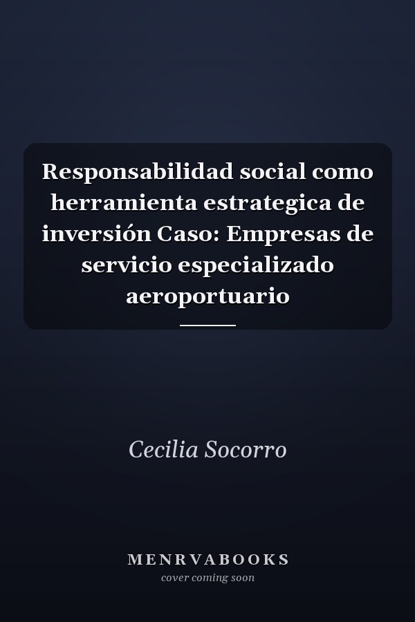 Responsabilidad social como herramienta estrategica de inversión Caso: Empresas de servicio especializado aeroportuario