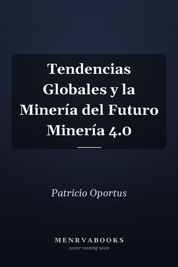 Tendencias Globales y la Minería del Futuro Minería 4.0