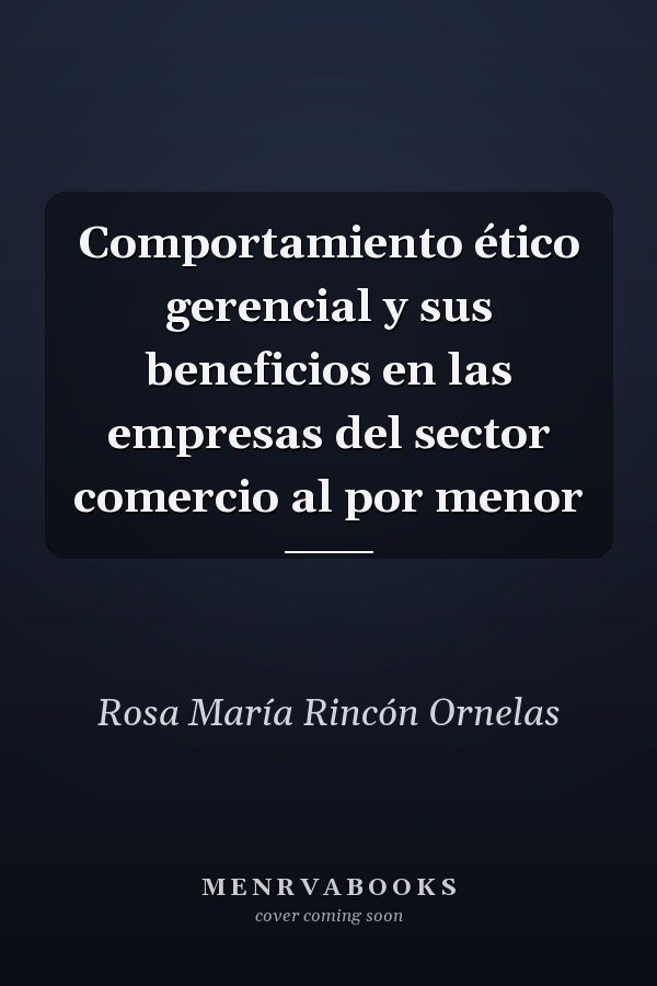 Comportamiento ético gerencial y sus beneficios en las empresas del sector comercio al por menor