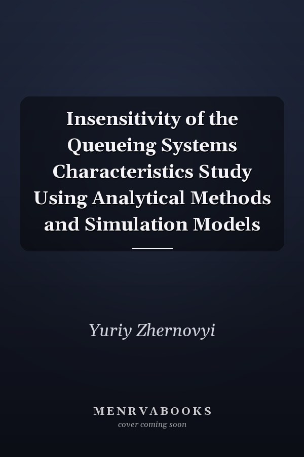 Insensitivity of the Queueing Systems Characteristics Study Using Analytical Methods and Simulation Models