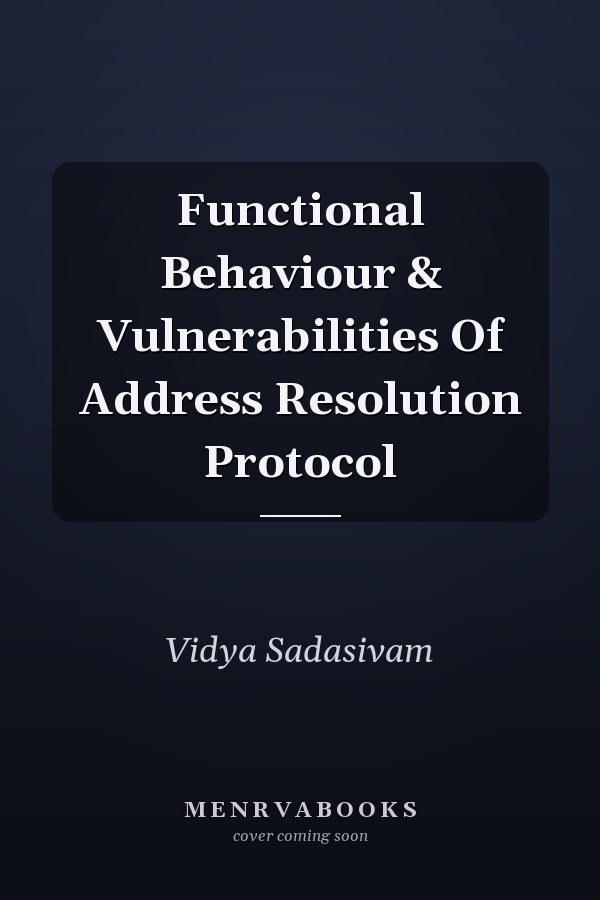 Functional Behaviour & Vulnerabilities Of Address Resolution Protocol