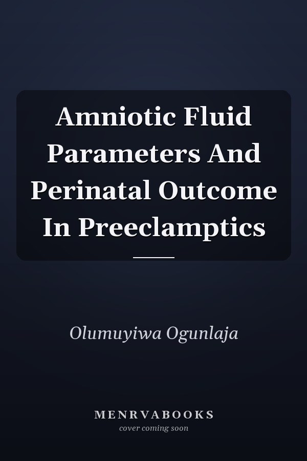 Amniotic Fluid Parameters And Perinatal Outcome In Preeclamptics