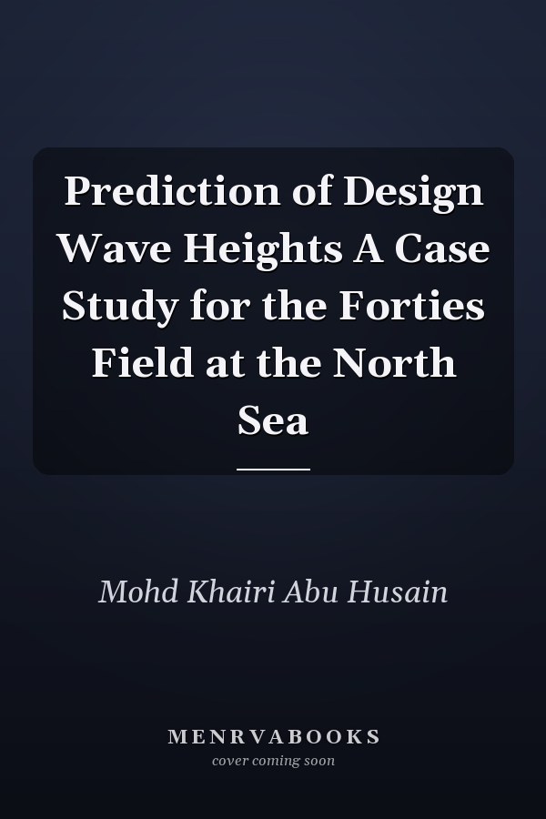 Prediction of Design Wave Heights A Case Study for the Forties Field at the North Sea