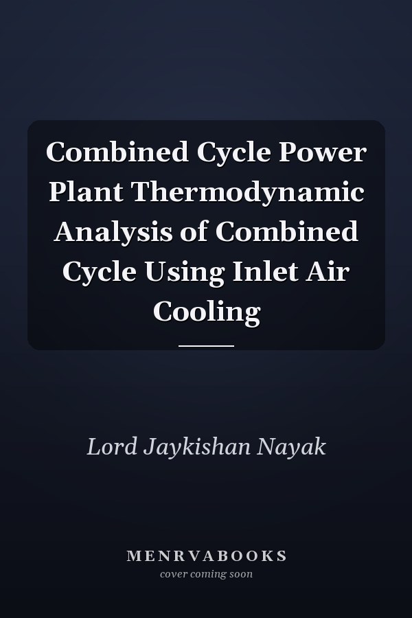 Combined Cycle Power Plant Thermodynamic Analysis of Combined Cycle Using Inlet Air Cooling