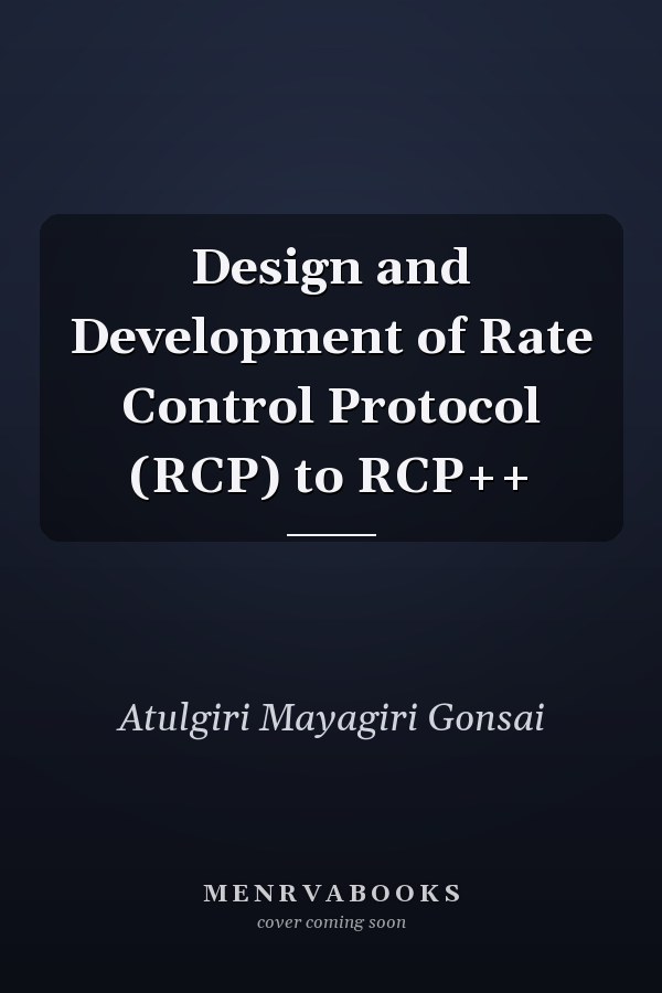 Design and Development of Rate Control Protocol (RCP) to RCP++