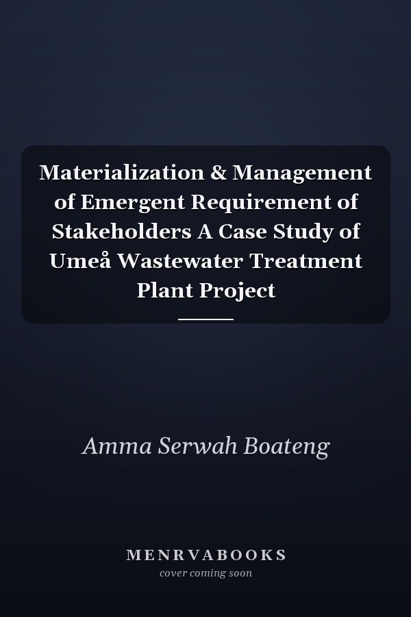 Materialization & Management of Emergent Requirement of Stakeholders A Case Study of Umeå Wastewater Treatment Plant Project