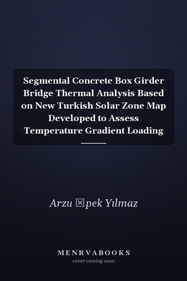 Segmental Concrete Box Girder Bridge Thermal Analysis Based on New Turkish Solar Zone Map Developed to Assess Temperature Gradient Loading