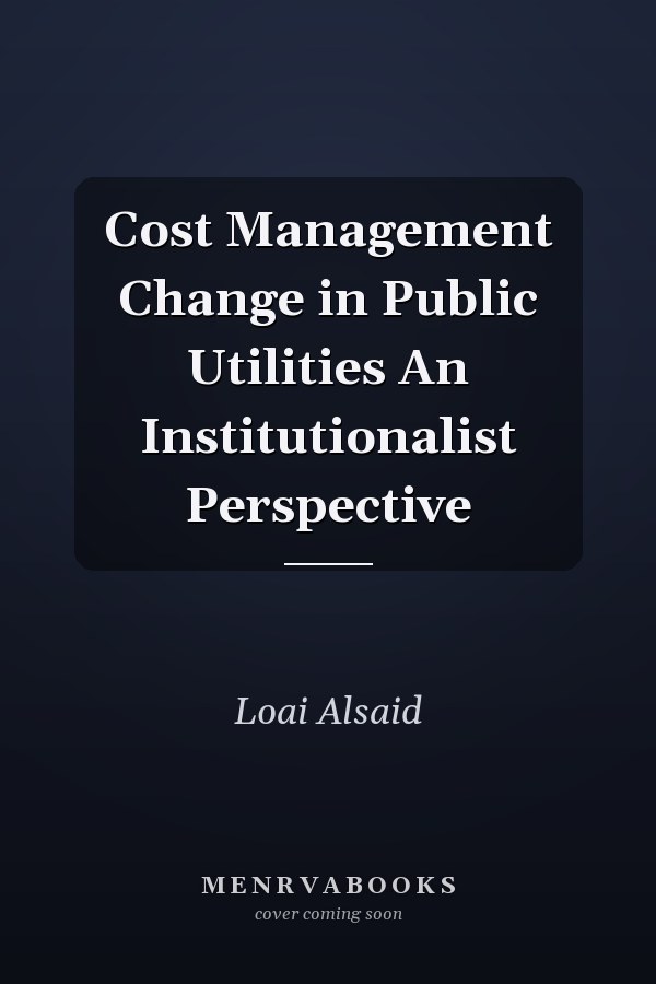 Cost Management Change in Public Utilities An Institutionalist Perspective