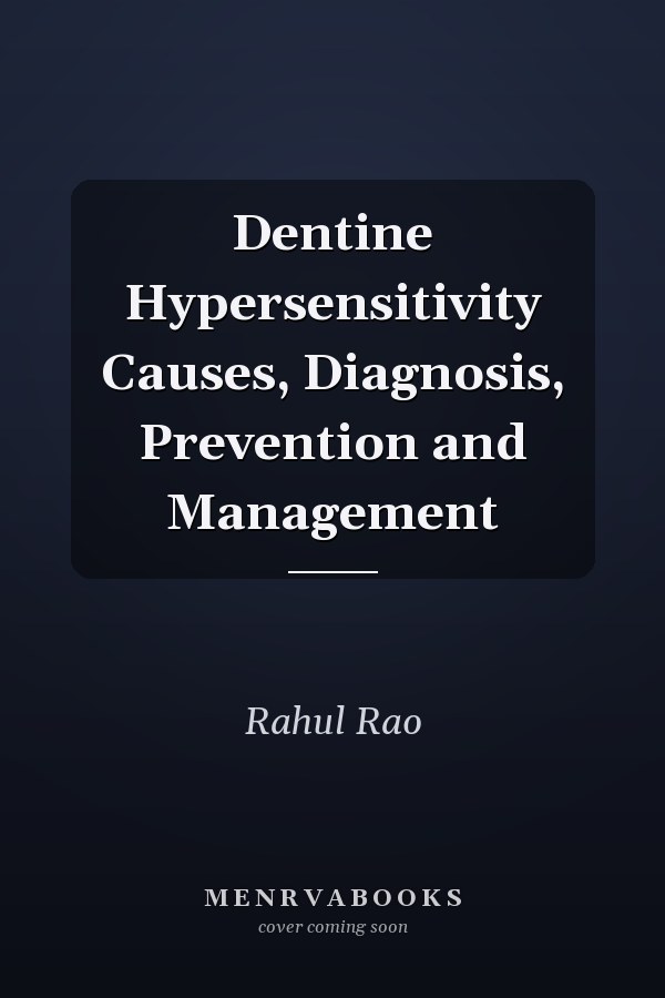 Dentine Hypersensitivity Causes, Diagnosis, Prevention and Management