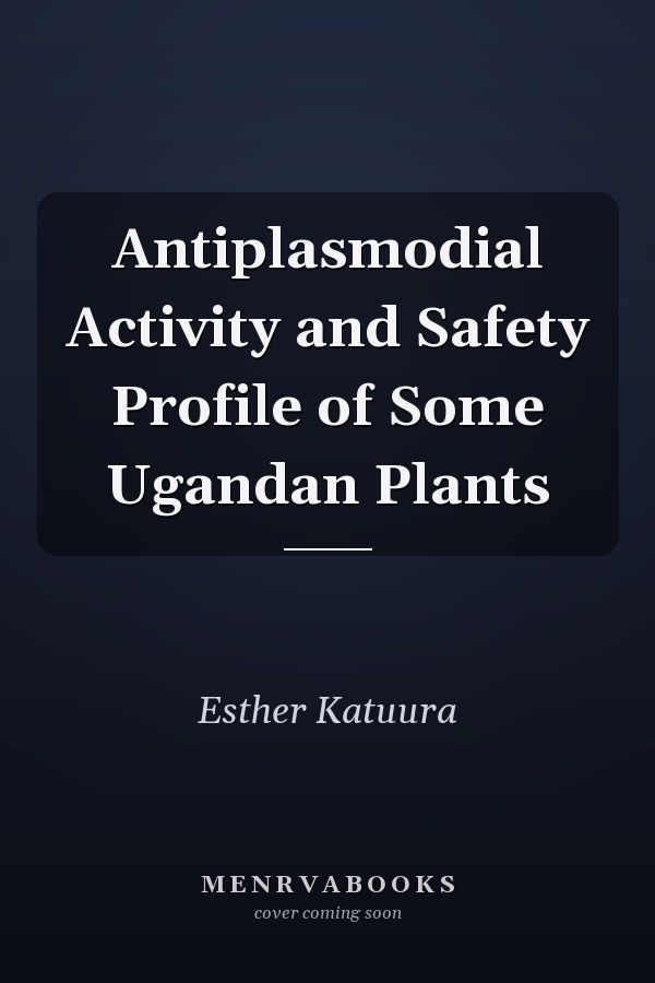 Antiplasmodial Activity and Safety Profile of Some Ugandan Plants