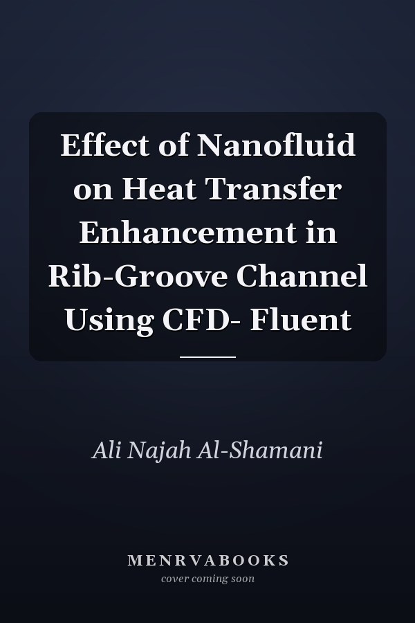 Effect of Nanofluid on Heat Transfer Enhancement in Rib-Groove Channel Using CFD- Fluent