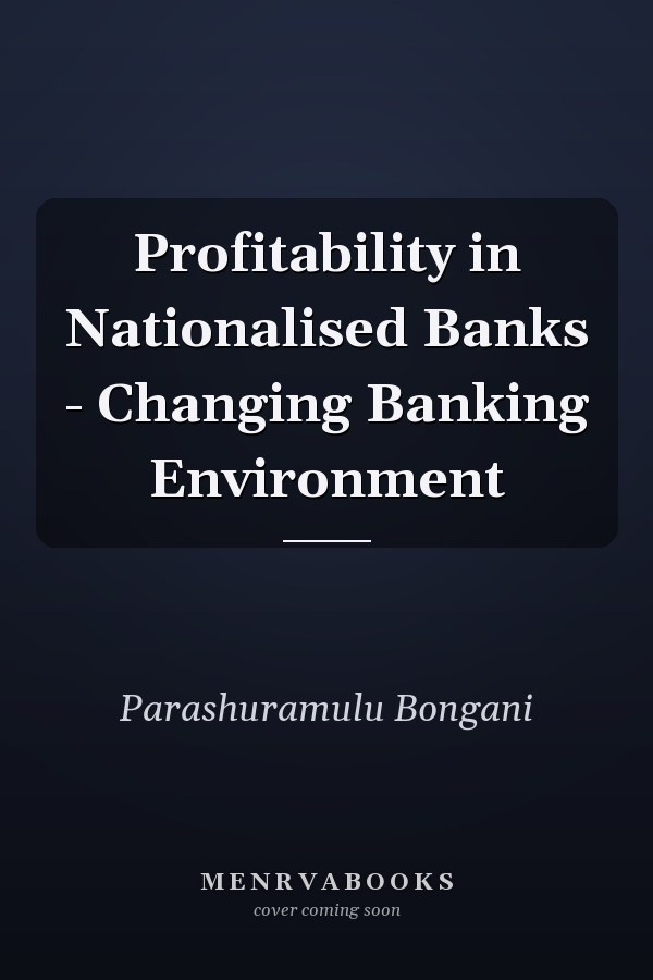 Profitability in Nationalised Banks - Changing Banking Environment