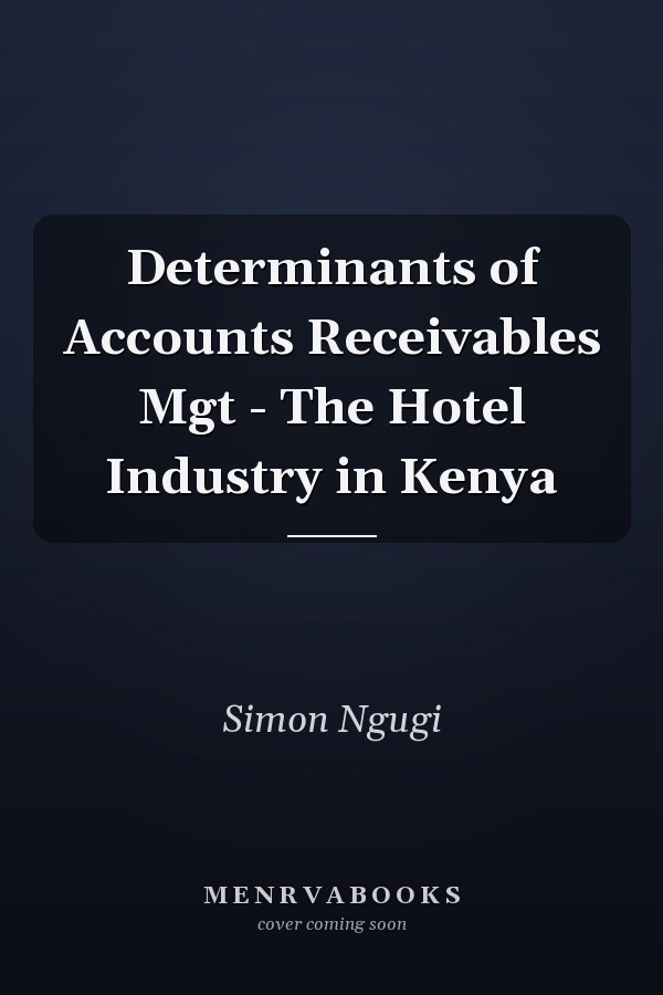 Determinants of Accounts Receivables Mgt - The Hotel Industry in Kenya