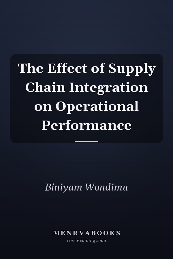 The Effect of Supply Chain Integration on Operational Performance