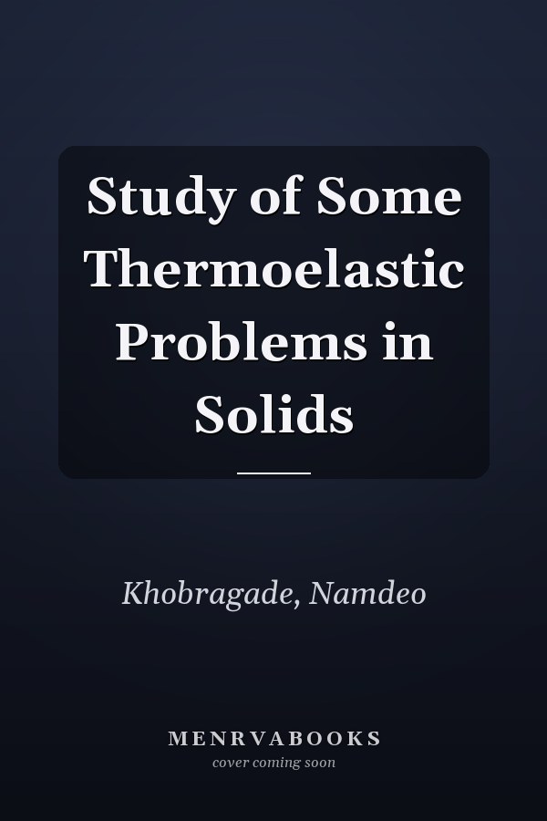 Study of Some Thermoelastic Problems in Solids
