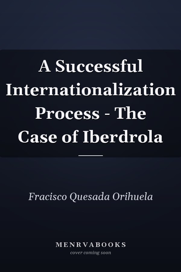 A Successful Internationalization Process - The Case of Iberdrola