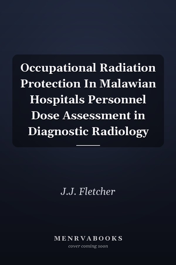 Occupational Radiation Protection In Malawian Hospitals Personnel Dose Assessment in Diagnostic Radiology