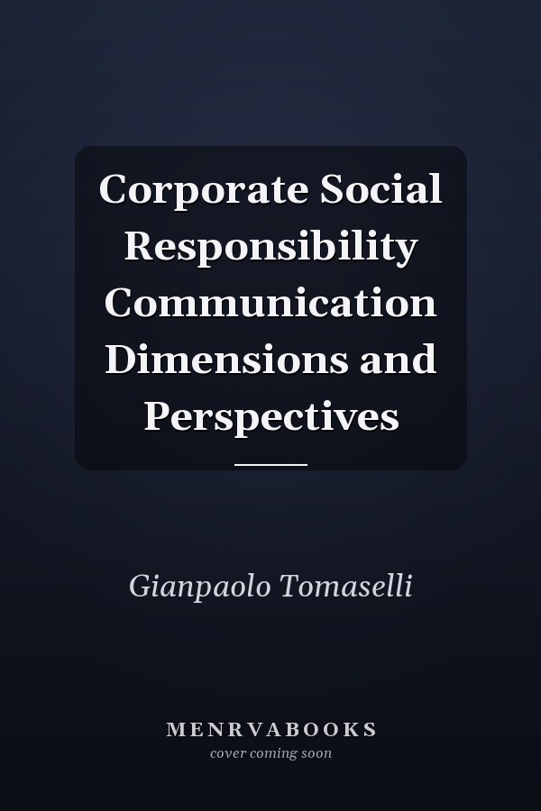 Corporate Social Responsibility Communication Dimensions and Perspectives