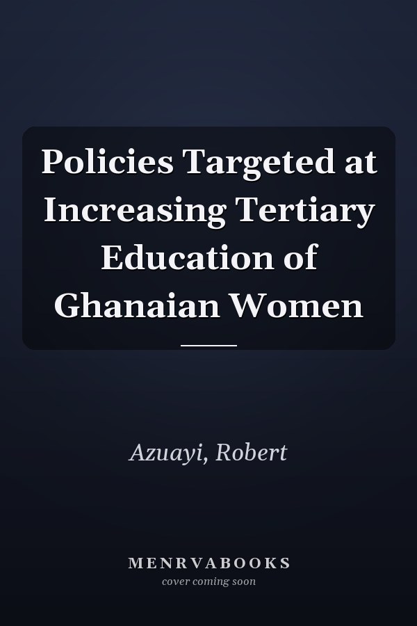 Policies Targeted at Increasing Tertiary Education of Ghanaian Women