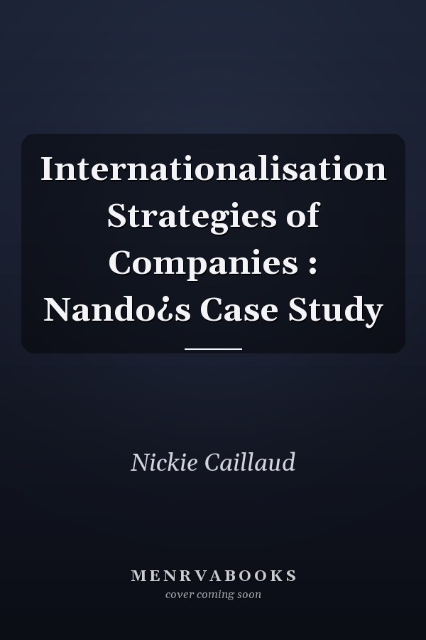 Internationalisation Strategies of Companies : Nando¿s Case Study