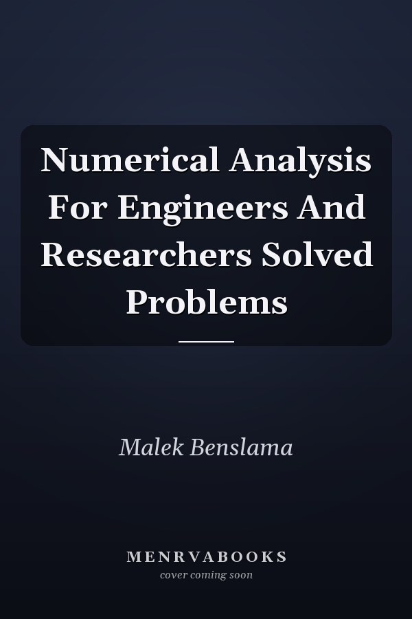 Numerical Analysis For Engineers And Researchers Solved Problems