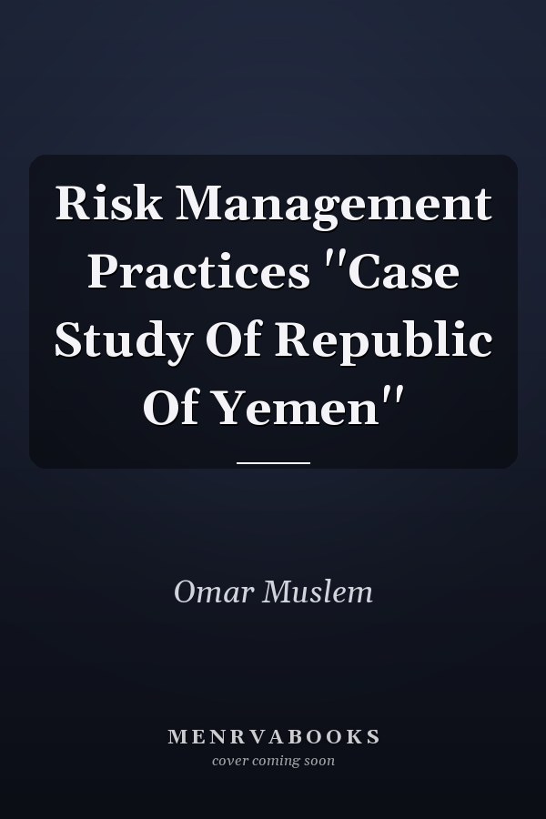 Risk Management Practices ''Case Study Of Republic Of Yemen''