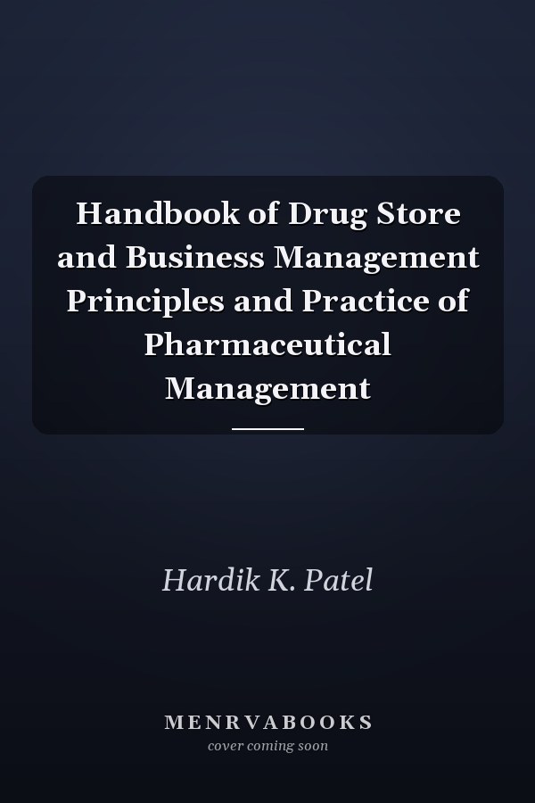 Handbook of Drug Store and Business Management Principles and Practice of Pharmaceutical Management