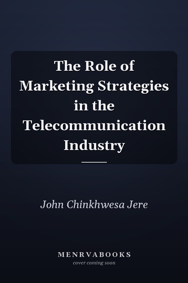 The Role of Marketing Strategies in the Telecommunication Industry