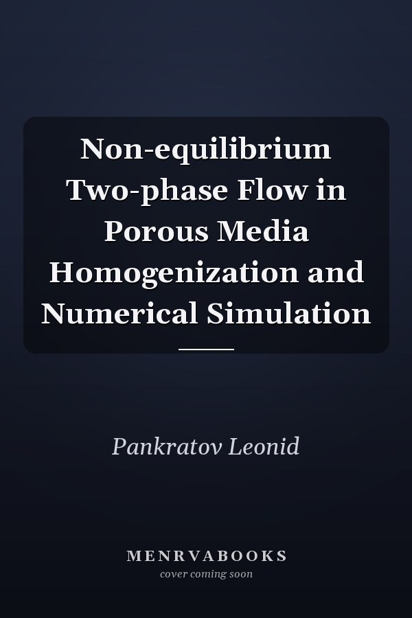 Non-equilibrium Two-phase Flow in Porous Media Homogenization and Numerical Simulation
