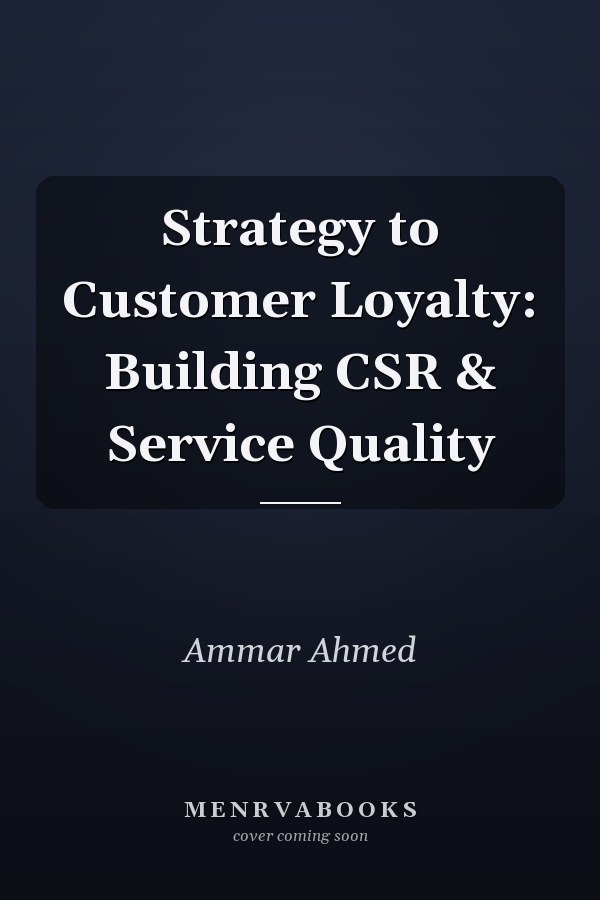 Strategy to Customer Loyalty: Building CSR & Service Quality