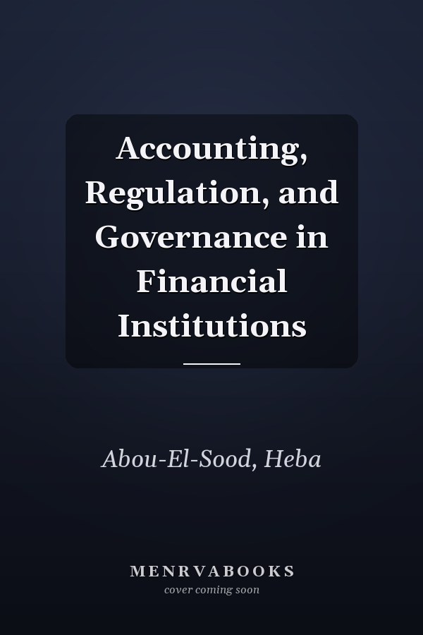 Accounting, Regulation, and Governance in Financial Institutions