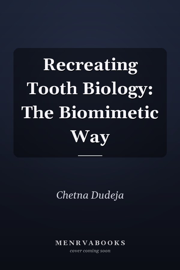 Recreating Tooth Biology: The Biomimetic Way