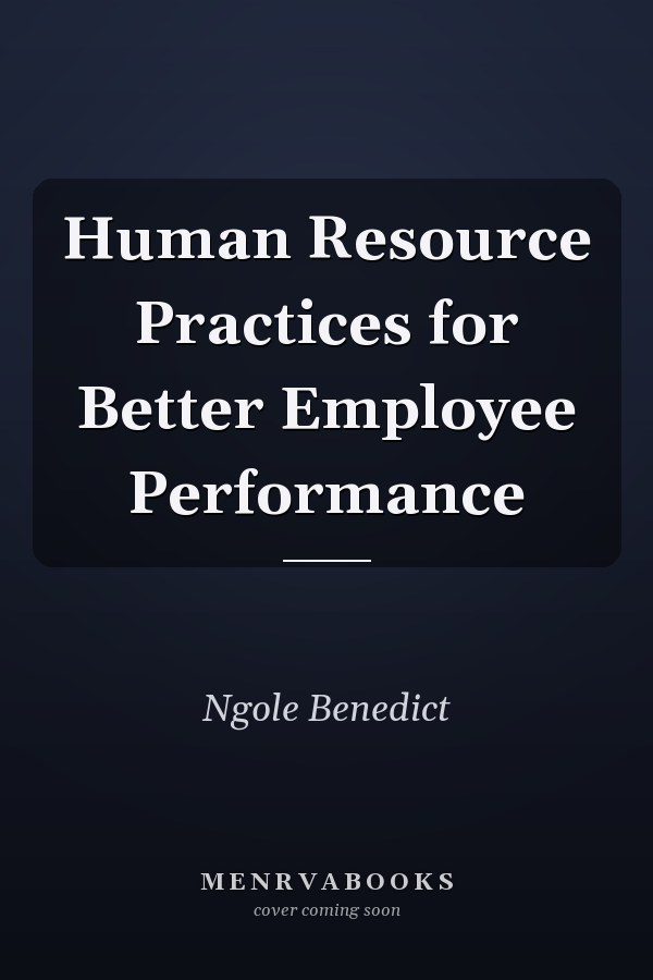 Human Resource Practices for Better Employee Performance
