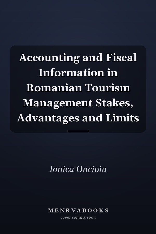 Accounting and Fiscal Information in Romanian Tourism Management Stakes, Advantages and Limits