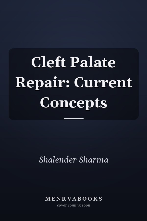 Cleft Palate Repair: Current Concepts