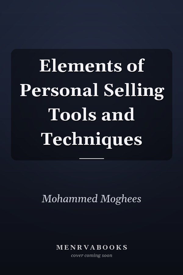 Elements of Personal Selling Tools and Techniques