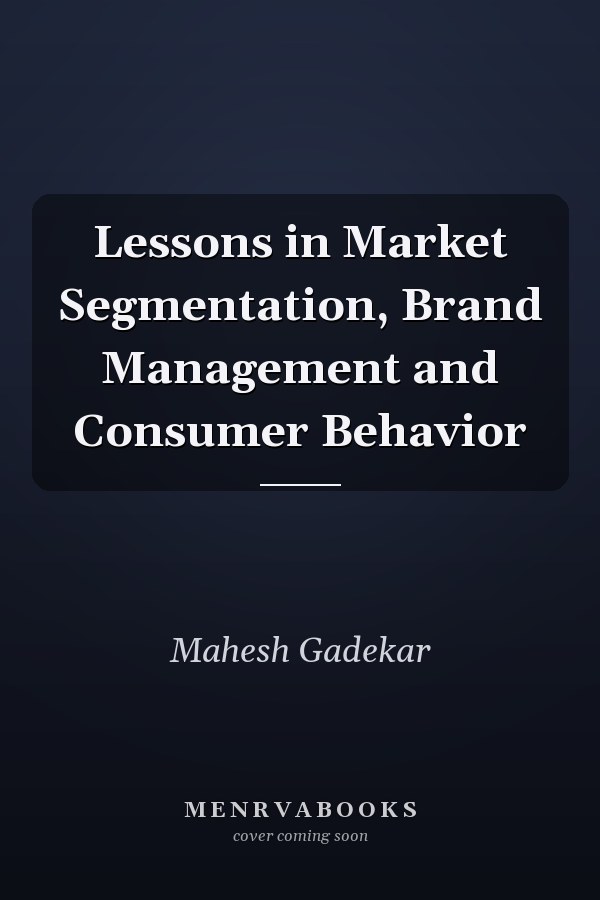 Lessons in Market Segmentation, Brand Management and Consumer Behavior